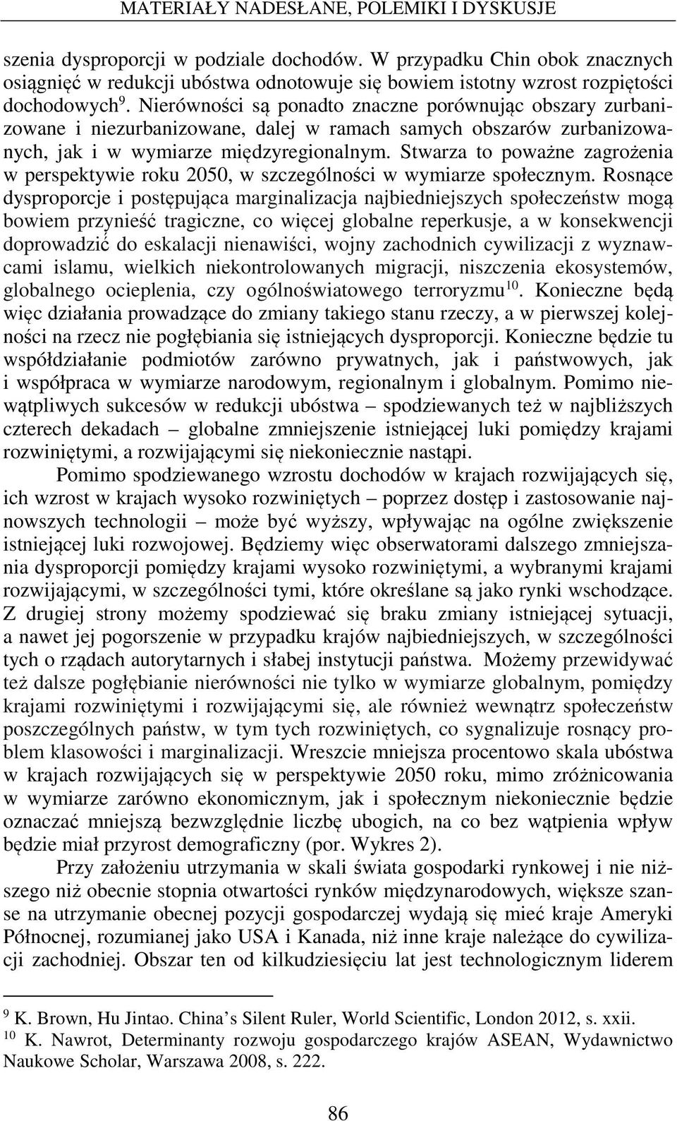 Stwarza to poważne zagrożenia w perspektywie roku 2050, w szczególności w wymiarze społecznym.