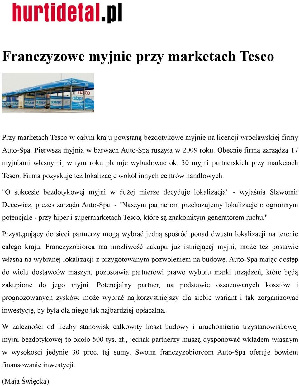 "O sukcesie bezdotykowej myjni w dużej mierze decyduje lokalizacja" - wyjaśnia Sławomir Decewicz, prezes zarządu Auto-Spa.