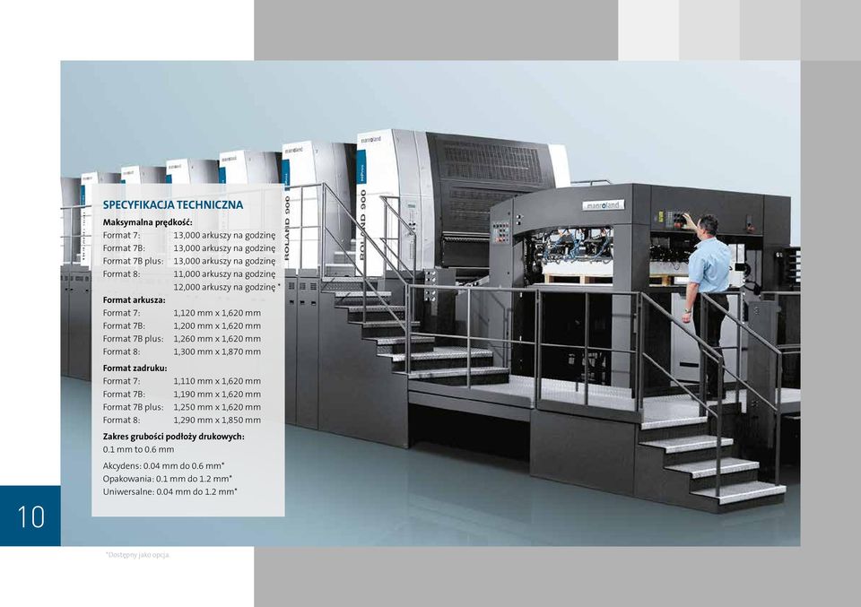 Format 8: 1,300 mm x 1,870 mm Format zadruku: Format 7: Format 7B: Format 7B plus: Format 8: 1,110 mm x 1,620 mm 1,190 mm x 1,620 mm 1,250 mm x 1,620 mm 1,290 mm x 1,850