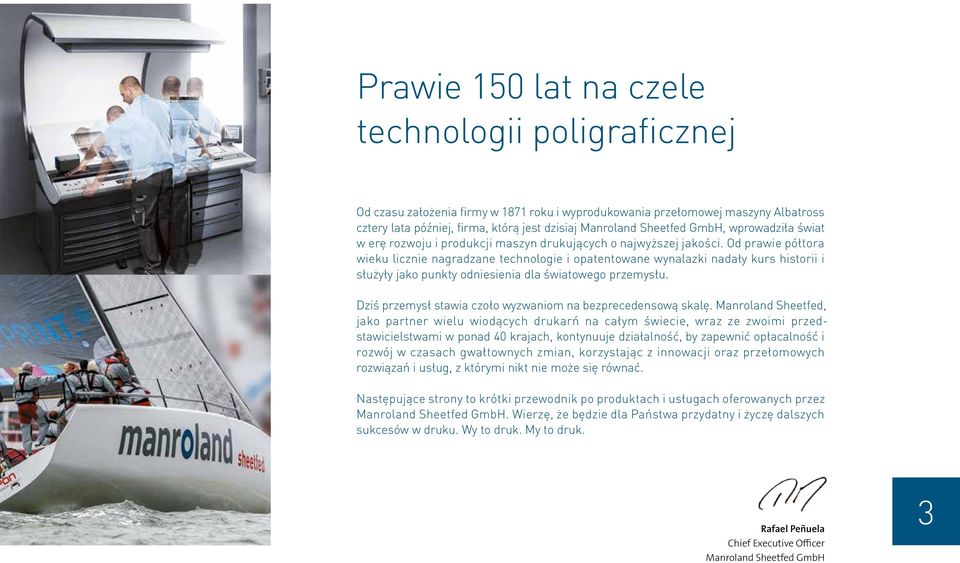 Od prawie półtora wieku licznie nagradzane technologie i opatentowane wynalazki nadały kurs historii i służyły jako punkty odniesienia dla światowego przemysłu.