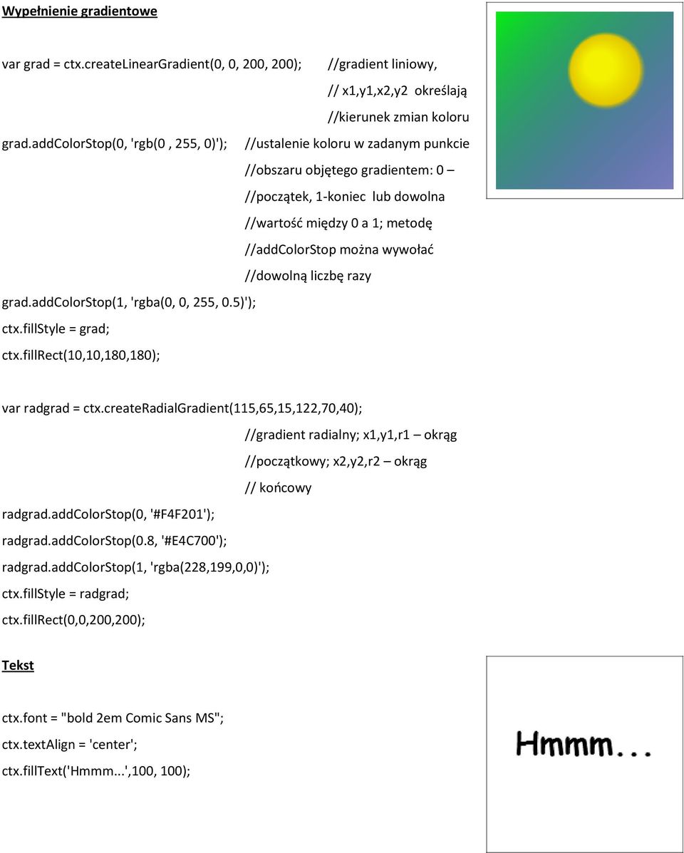 //dowolną liczbę razy grad.addcolorstop(1, 'rgba(0, 0, 255, 0.5)'); ctx.fillstyle = grad; ctx.fillrect(10,10,180,180); var radgrad = ctx.