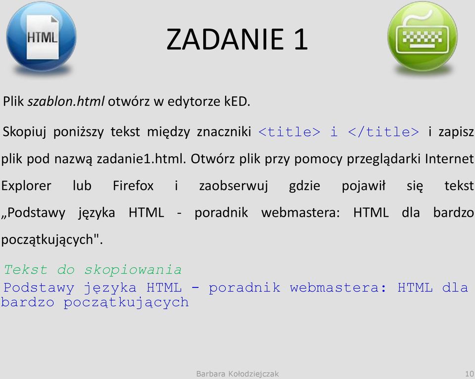 Otwórz plik przy pomocy przeglądarki Internet Explorer lub Firefox i zaobserwuj gdzie pojawił się tekst