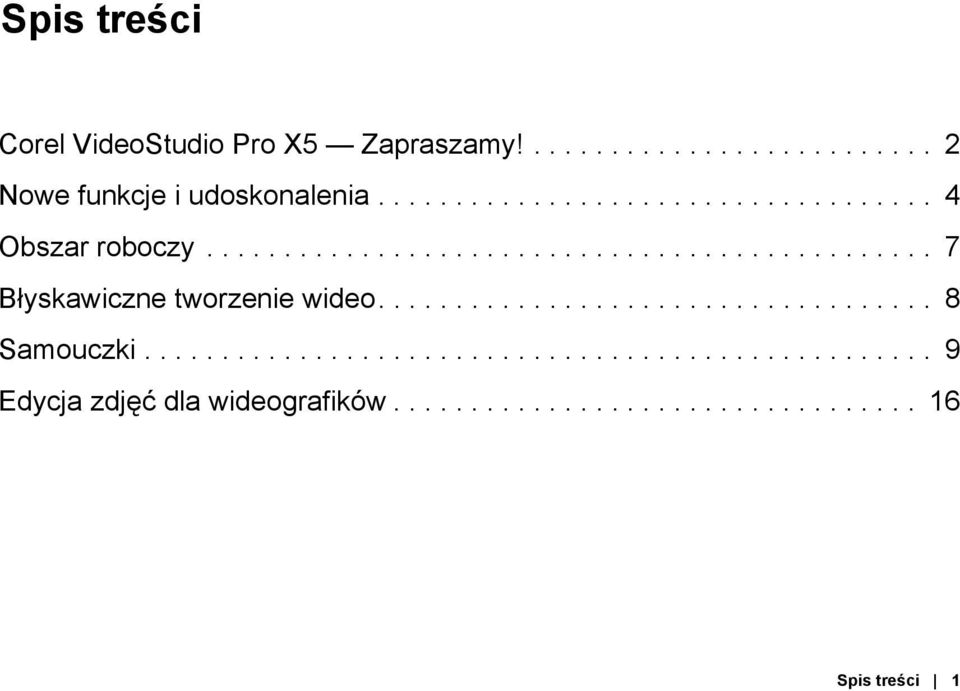 ................................... 8 Samouczki................................................... 9 Edycja zdjęć dla wideografików.