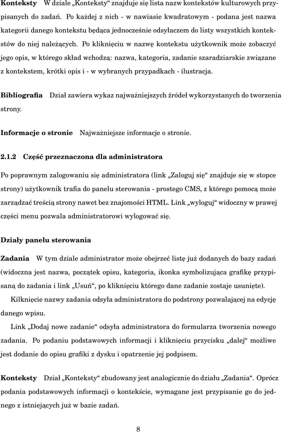 Po kliknięciu w nazwę kontekstu użytkownik może zobaczyć jego opis, w którego skład wchodza: nazwa, kategoria, zadanie szaradziarskie zwiazane z kontekstem, krótki opis i - w wybranych przypadkach -