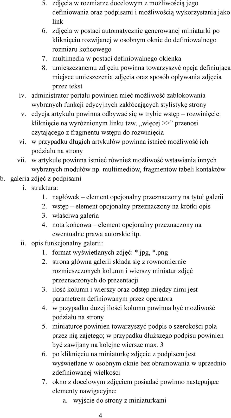 umieszczanemu zdjęciu powinna towarzyszyć opcja definiująca miejsce umieszczenia zdjęcia oraz sposób opływania zdjęcia przez tekst iv.