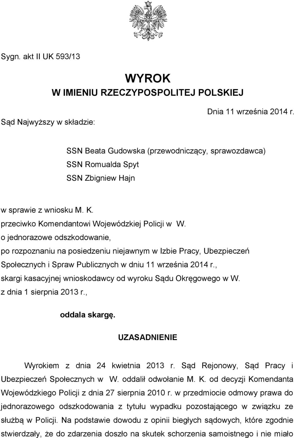 o jednorazowe odszkodowanie, po rozpoznaniu na posiedzeniu niejawnym w Izbie Pracy, Ubezpieczeń Społecznych i Spraw Publicznych w dniu 11 września 2014 r.