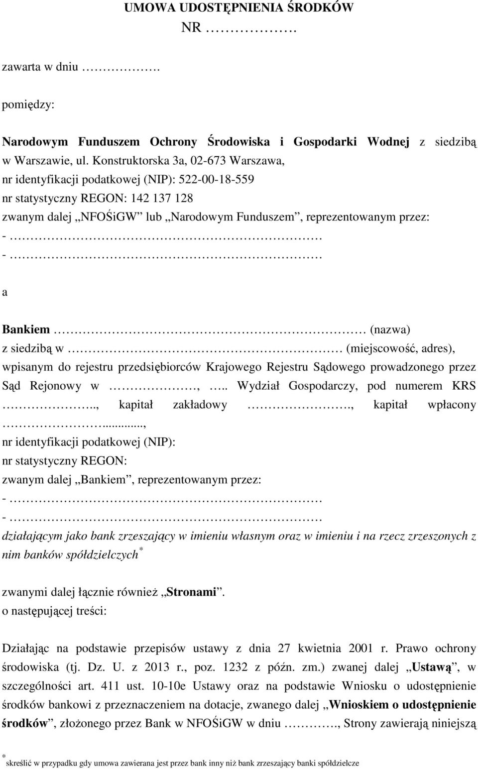 Bankiem (nazwa) z siedzibą w (miejscowość, adres), wpisanym do rejestru przedsiębiorców Krajowego Rejestru Sądowego prowadzonego przez Sąd Rejonowy w,.. Wydział Gospodarczy, pod numerem KRS.