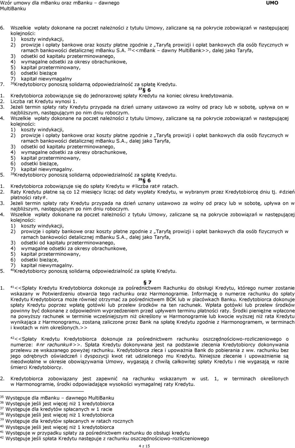 35 <<mbank dawny MultiBank>>, dalej jako Taryfa, 3) odsetki od kapitału przeterminowanego, 4) wymagalne odsetki za okresy obrachunkowe, 5) kapitał przeterminowany, 6) odsetki bieżące 7) kapitał