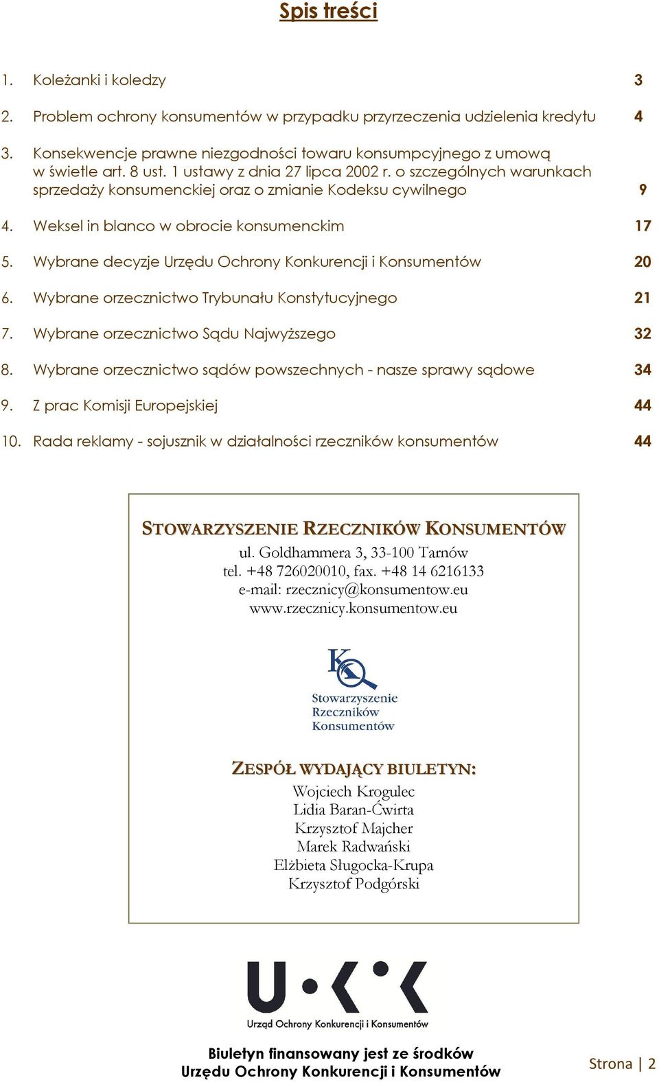 Wybrane decyzje Urzędu Ochrony Konkurencji i Konsumentów 20 6. Wybrane orzecznictwo Trybunału Konstytucyjnego 21 7. Wybrane orzecznictwo Sądu Najwyższego 32 8.