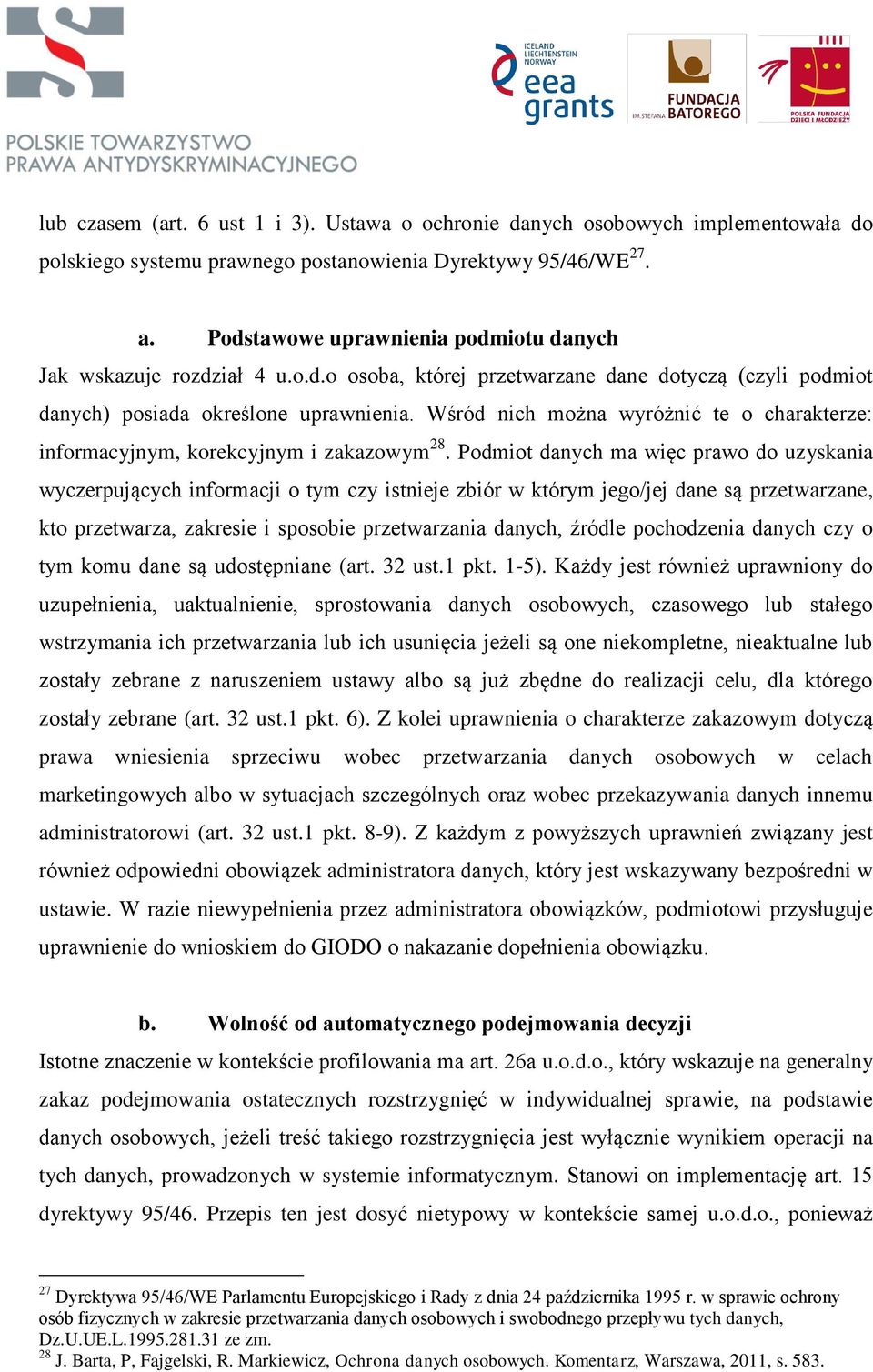 Wśród nich można wyróżnić te o charakterze: informacyjnym, korekcyjnym i zakazowym 28.