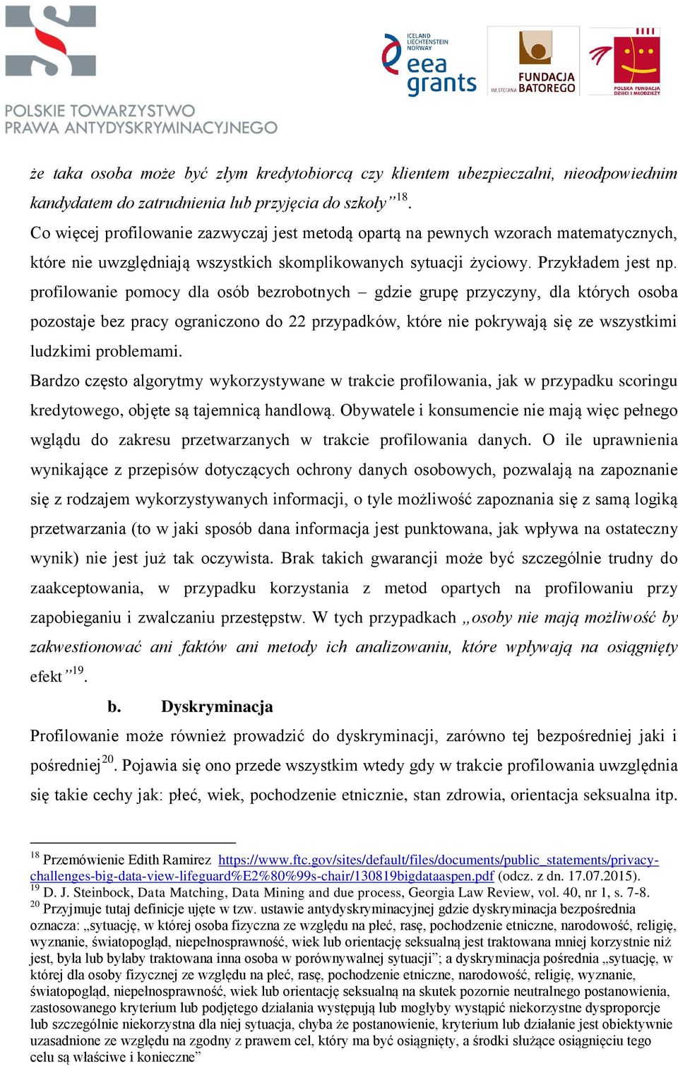 profilowanie pomocy dla osób bezrobotnych gdzie grupę przyczyny, dla których osoba pozostaje bez pracy ograniczono do 22 przypadków, które nie pokrywają się ze wszystkimi ludzkimi problemami.