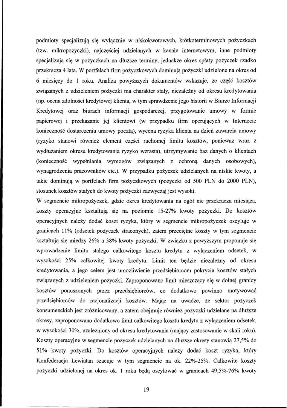 W portfelach firm pożyczkowych dominują pożyczki udzielone na okres od 6 miesięcy do l roku.