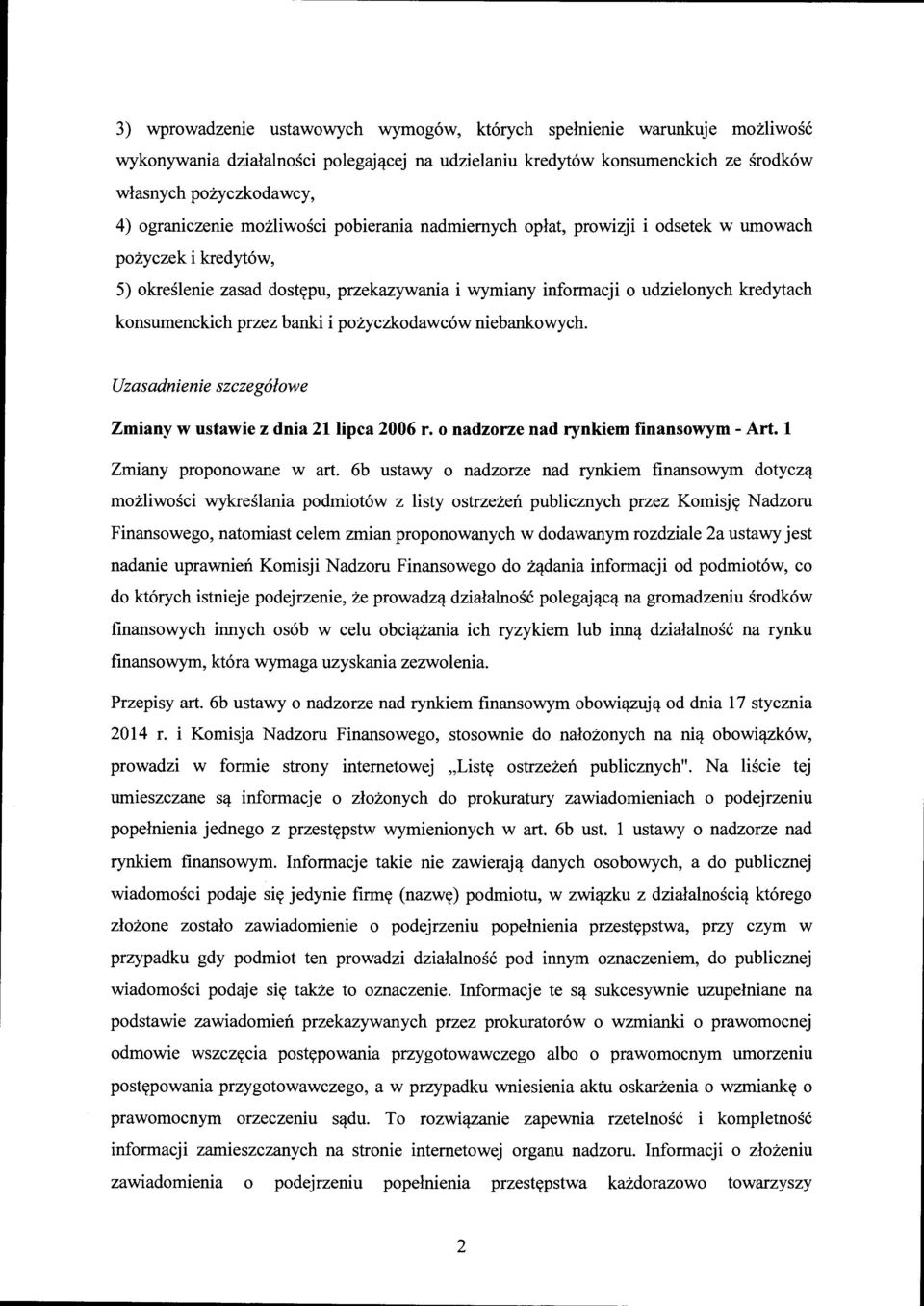 banki i pożyczkodawców niebankowych. Uzasadnienie szczegółowe Zmiany w ustawie z dnia 21lipca 2006 r. o nadzorze nad rynkiem finansowym- Art. l Zmiany proponowane w art.