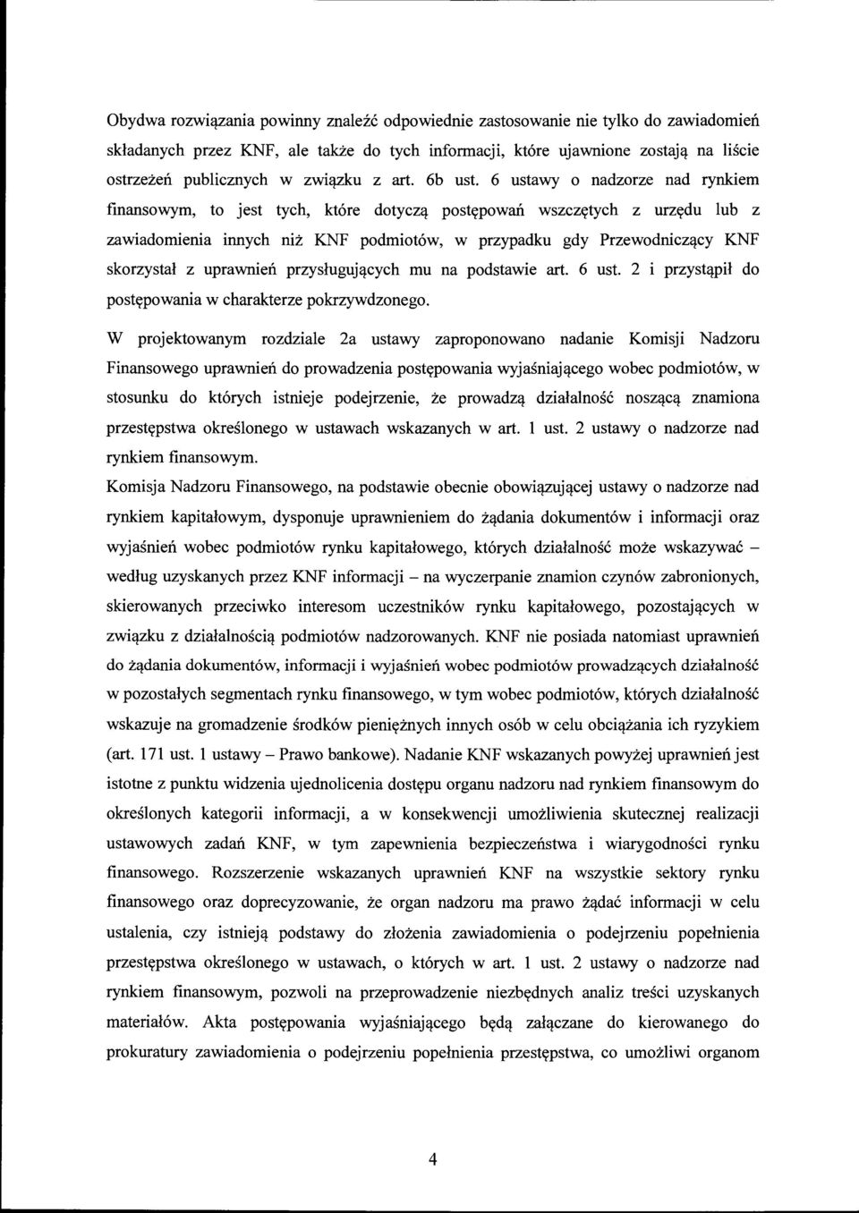 6 ustawy o nadzorze nad rynkiem finansowym, to jest tych, które dotyczą postępowań wszczętych z urzędu lub z zawiadomienia innych niż KNF podmiotów, w przypadku gdy Przewodniczący KNF skorzystał z