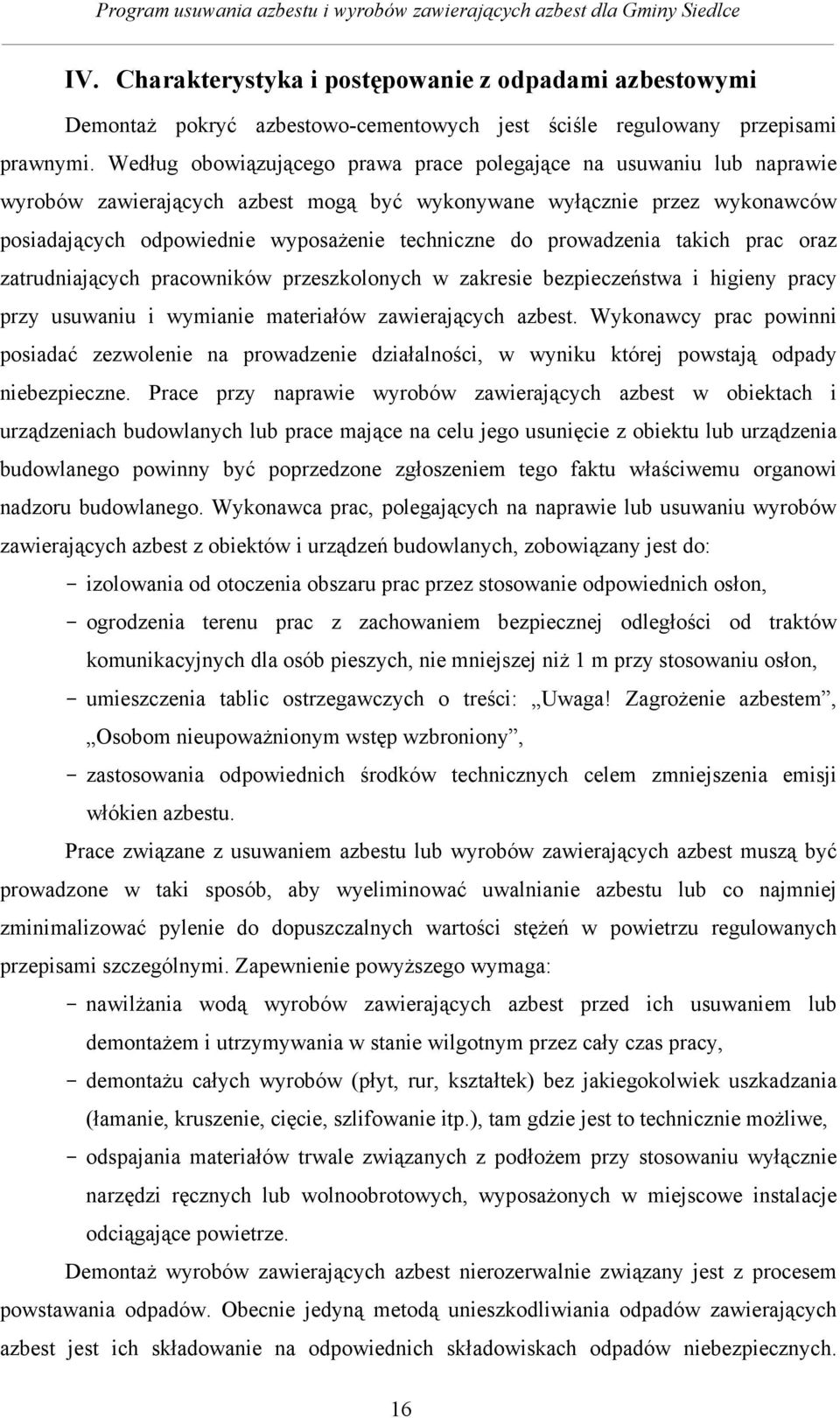 prowadzenia takich prac oraz zatrudniających pracowników przeszkolonych w zakresie bezpieczeństwa i higieny pracy przy usuwaniu i wymianie materiałów zawierających azbest.