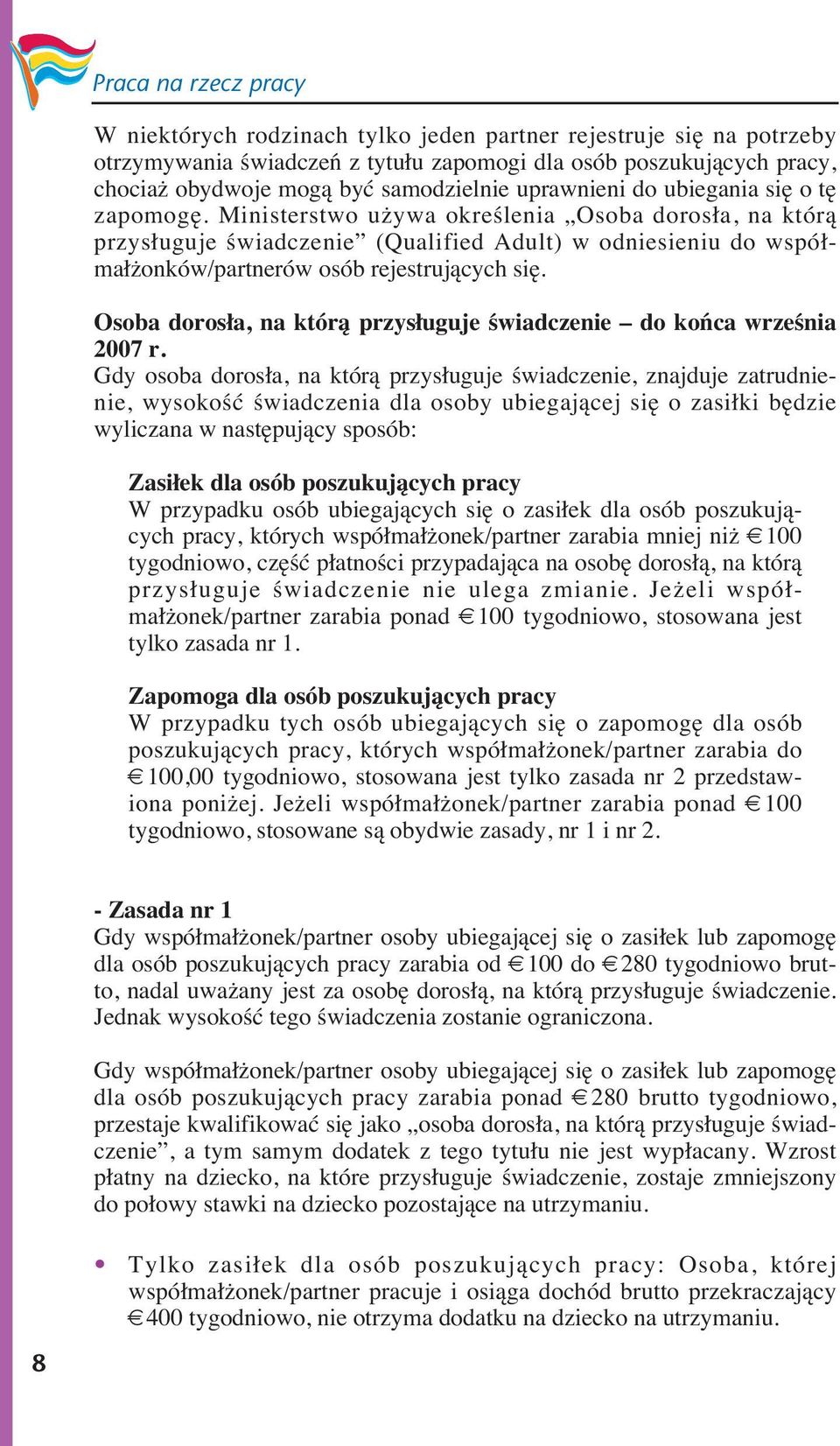 Ministerstwo używa określenia Osoba dorosła, na którą przysługuje świadczenie (Qualified Adult) w odniesieniu do współmałżonków/partnerów osób rejestrujących się.