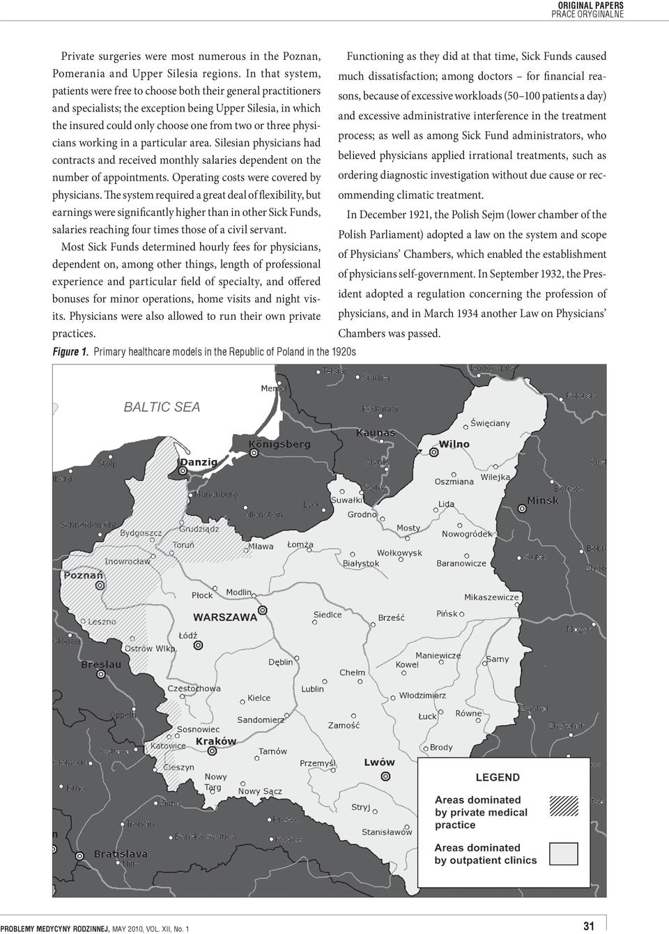 physicians working in a particular area. Silesian physicians had contracts and received monthly salaries dependent on the number of appointments. Operating costs were covered by physicians.