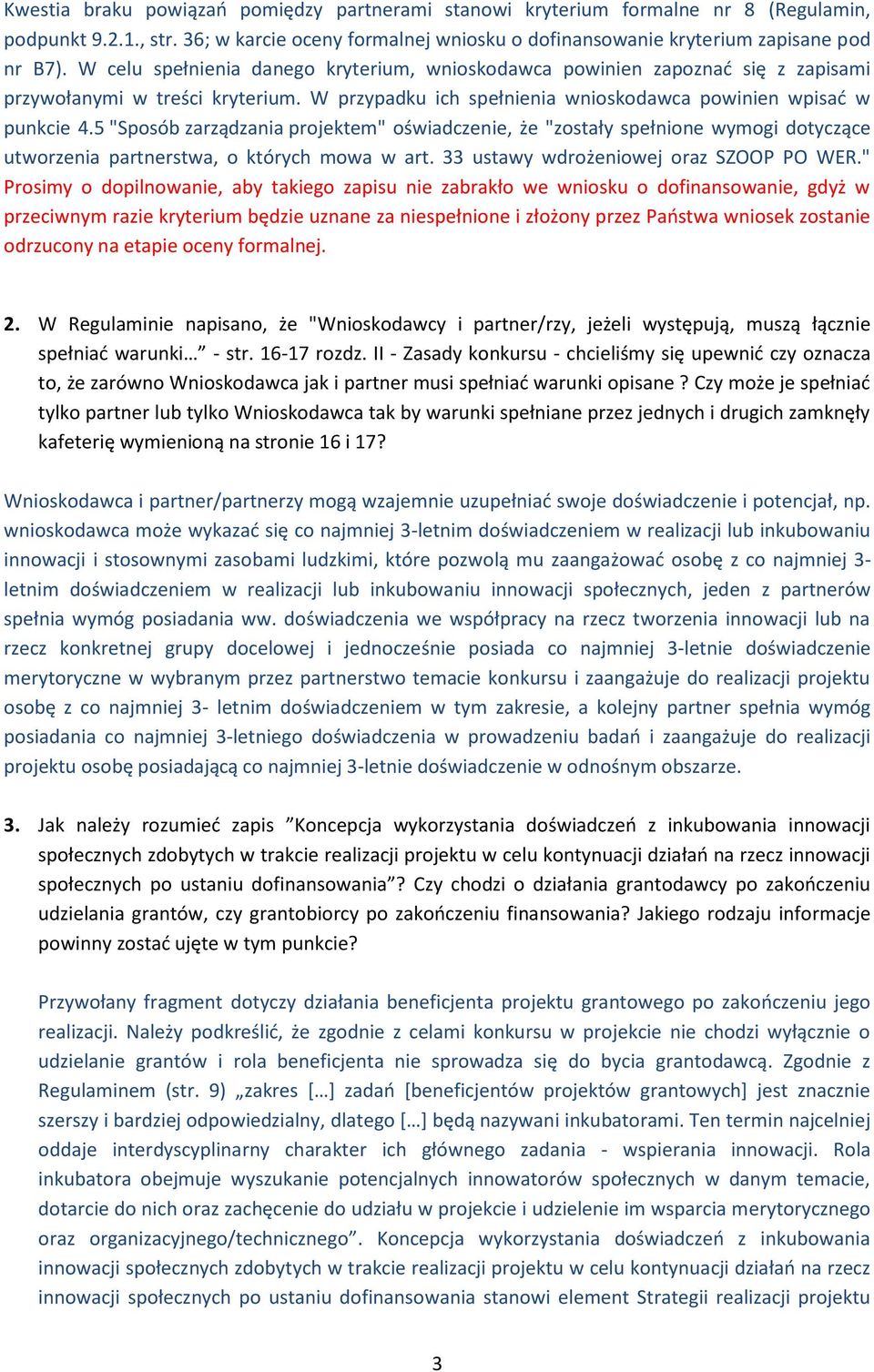 5 "Sposób zarządzania projektem" oświadczenie, że "zostały spełnione wymogi dotyczące utworzenia partnerstwa, o których mowa w art. 33 ustawy wdrożeniowej oraz SZOOP PO WER.