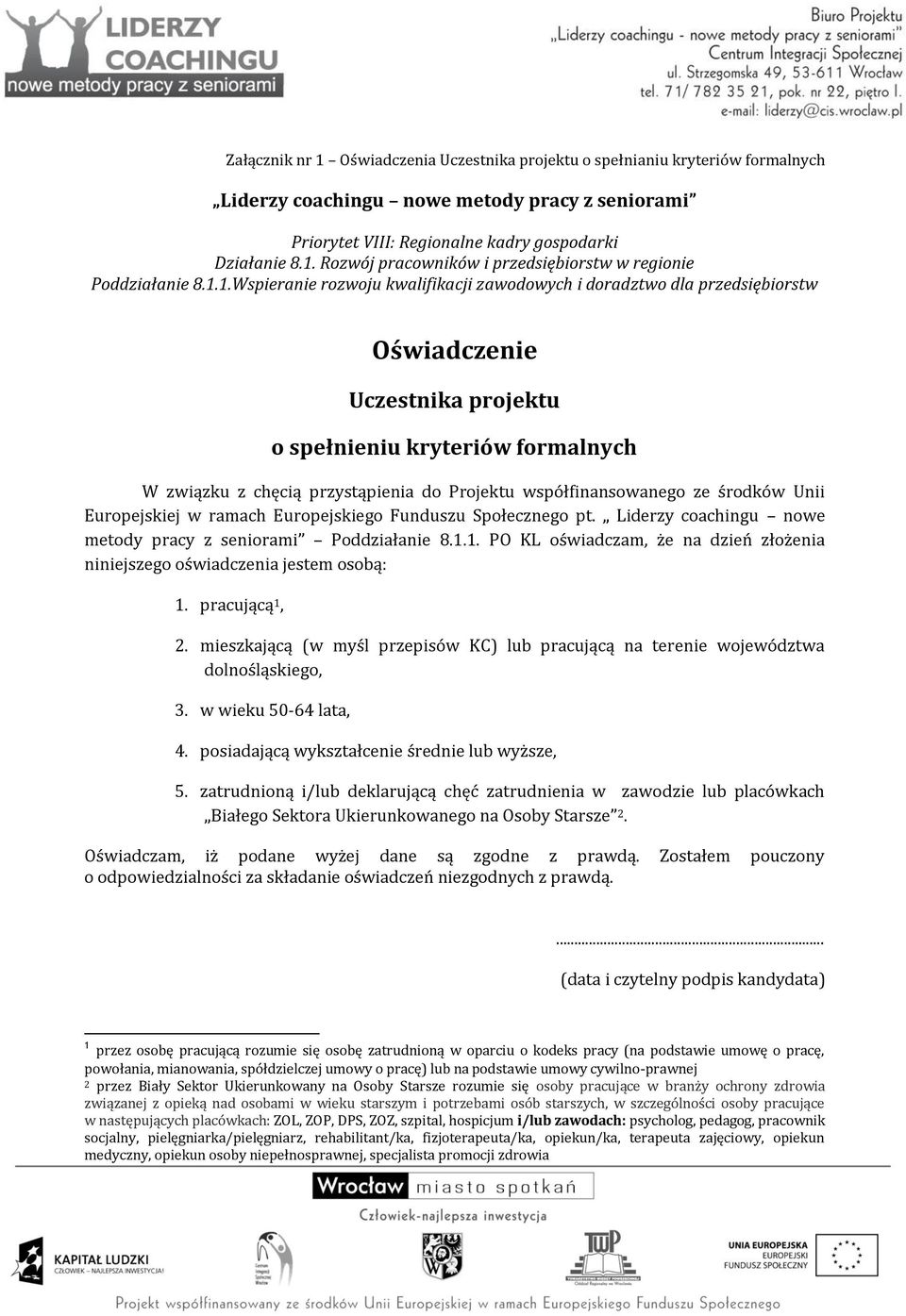 współfinansowanego ze środków Unii Europejskiej w ramach Europejskiego Funduszu Społecznego pt. Liderzy coachingu nowe metody pracy z seniorami Poddziałanie 8.1.