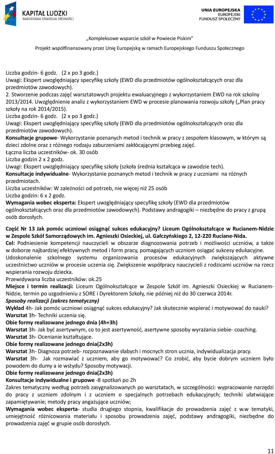 Uwzględnienie analiz z wykorzystaniem EWD w procesie planowania rozwoju szkoły ( Plan pracy szkoły na rok 2014/2015). Liczba godzin- 6 godz. (2 x po 3 godz.