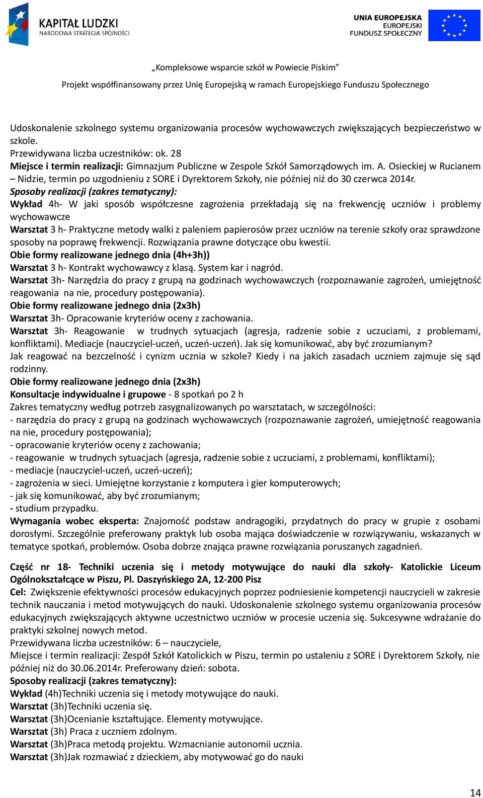 Osieckiej w Rucianem Nidzie, termin po uzgodnieniu z SORE i Dyrektorem Szkoły, nie później niż do 30 czerwca 2014r.