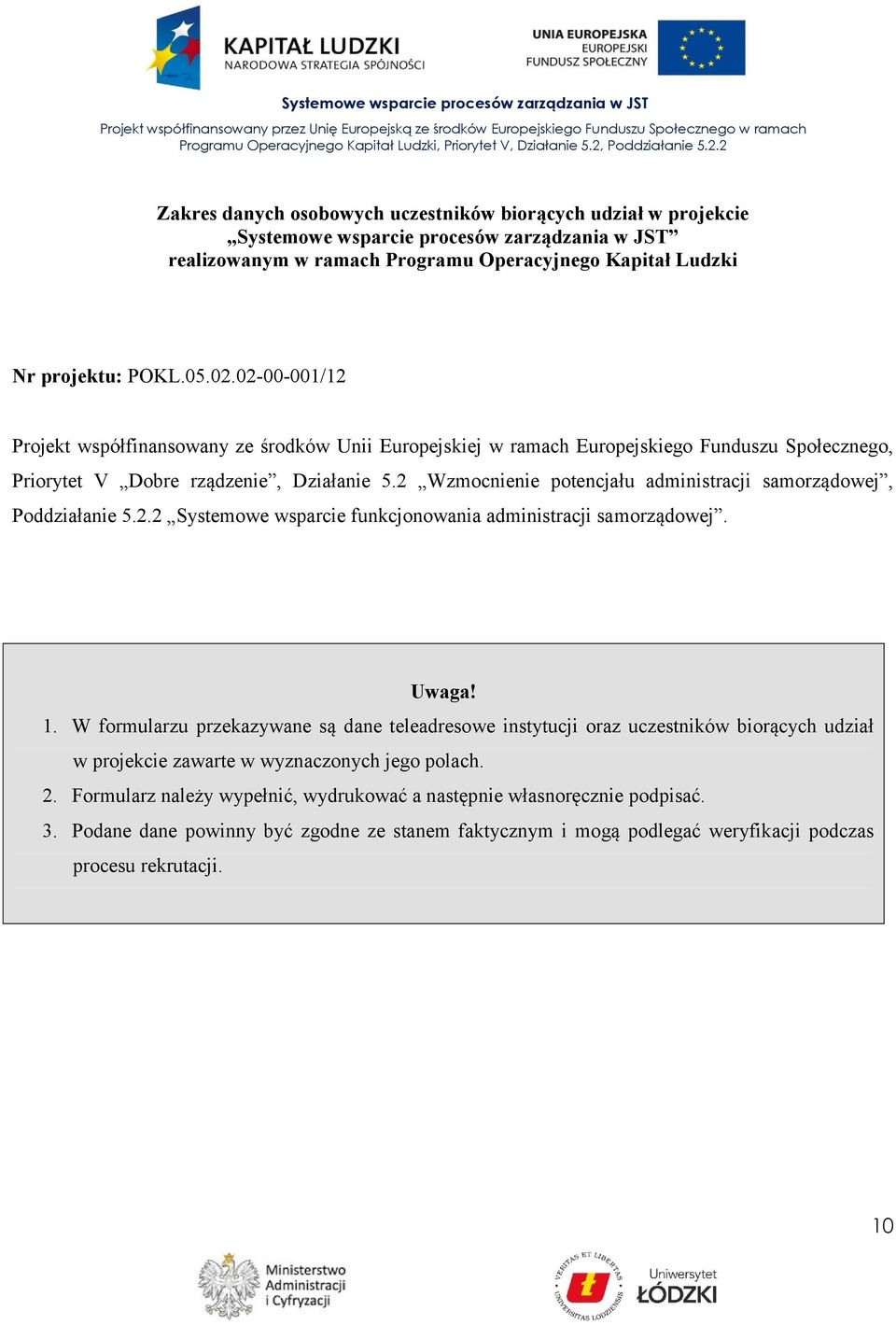 2 Wzmocnienie potencjału administracji samorządowej, Poddziałanie 5.2.2 Systemowe wsparcie funkcjonowania administracji samorządowej. Uwaga! 1.