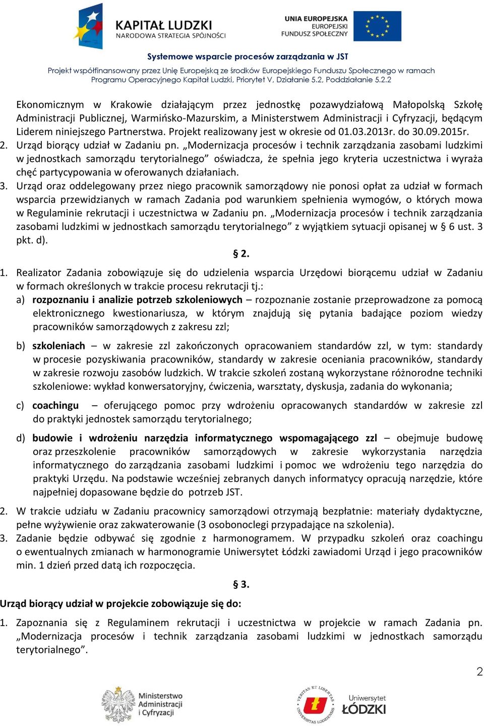 Modernizacja procesów i technik zarządzania zasobami ludzkimi w jednostkach samorządu terytorialnego oświadcza, że spełnia jego kryteria uczestnictwa i wyraża chęć partycypowania w oferowanych