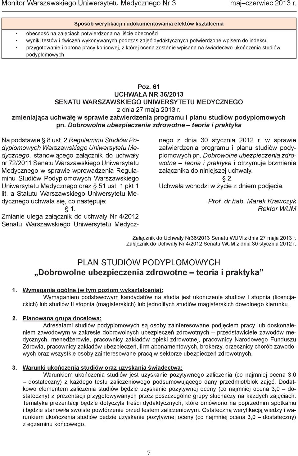 61 UCHWAŁA NR 36/2013 SENATU WARSZAWSKIEGO UNIWERSYTETU MEDYCZNEGO z dnia 27 maja 2013 r. zmieniająca uchwałę w sprawie zatwierdzenia programu i planu studiów podyplomowych pn.