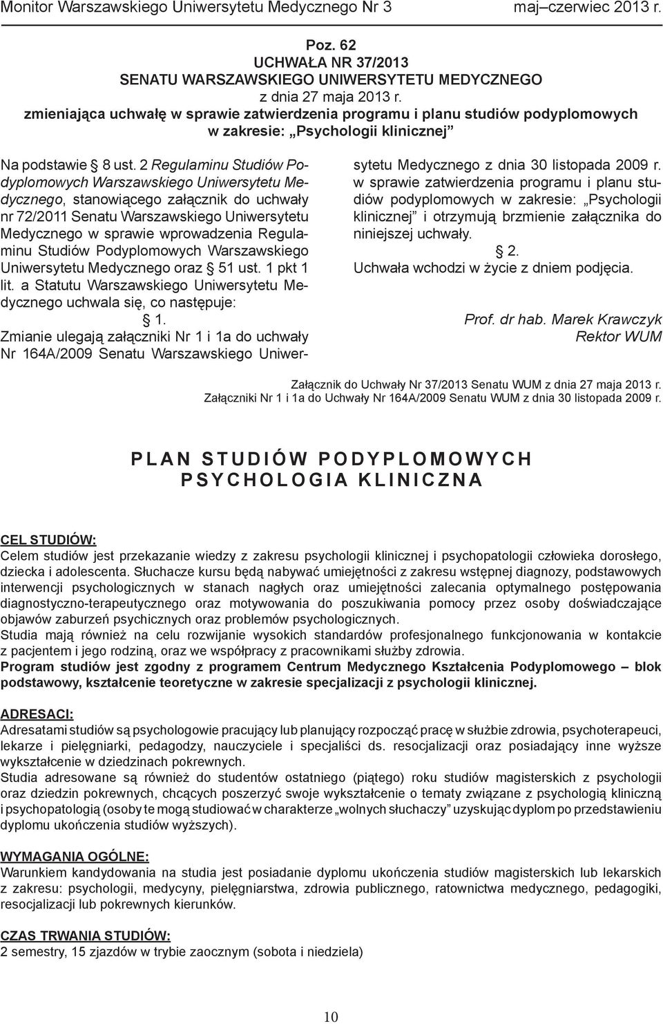 2 Regulaminu Studiów Podyplomowych Warszawskiego Uniwersytetu Medycznego, stanowiącego załącznik do uchwały nr 72/2011 Senatu Warszawskiego Uniwersytetu Medycznego w sprawie wprowadzenia Regulaminu