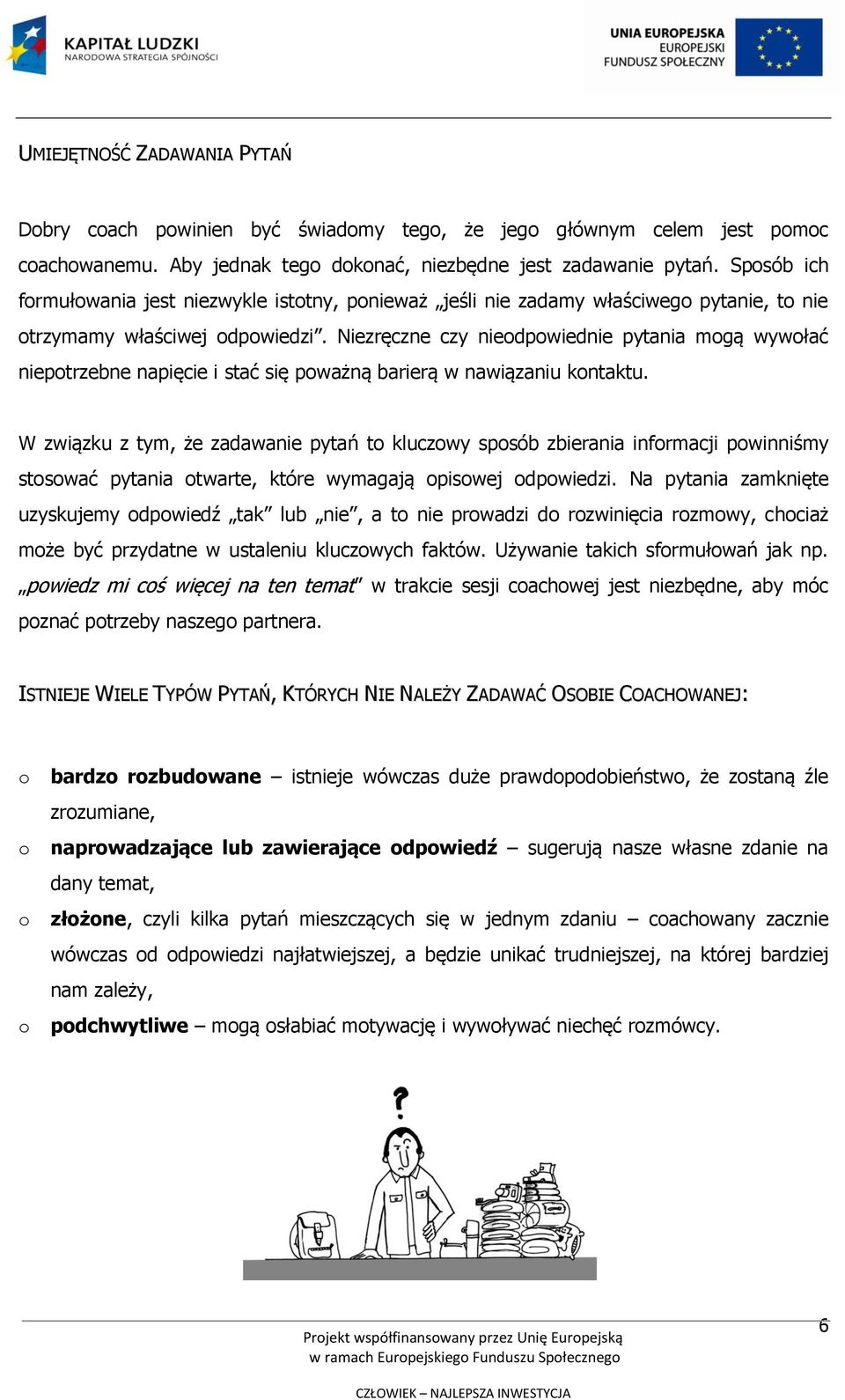 Niezręczne czy nieodpowiednie pytania mogą wywołać niepotrzebne napięcie i stać się poważną barierą w nawiązaniu kontaktu.