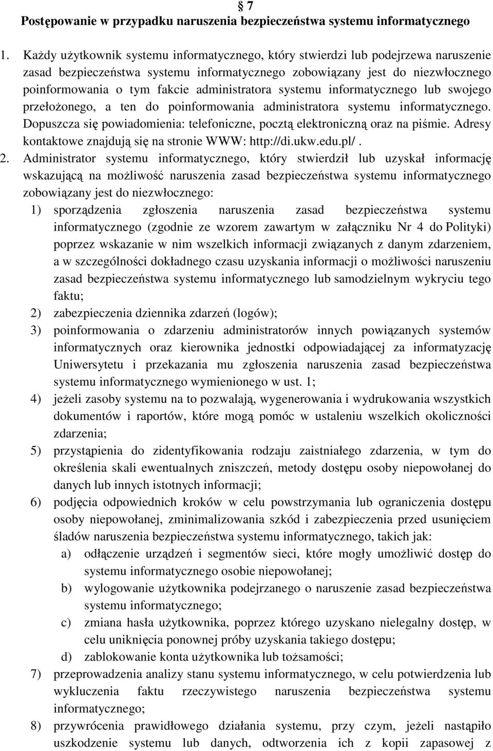 administratora systemu informatycznego lub swojego przełożonego, a ten do poinformowania administratora systemu informatycznego.