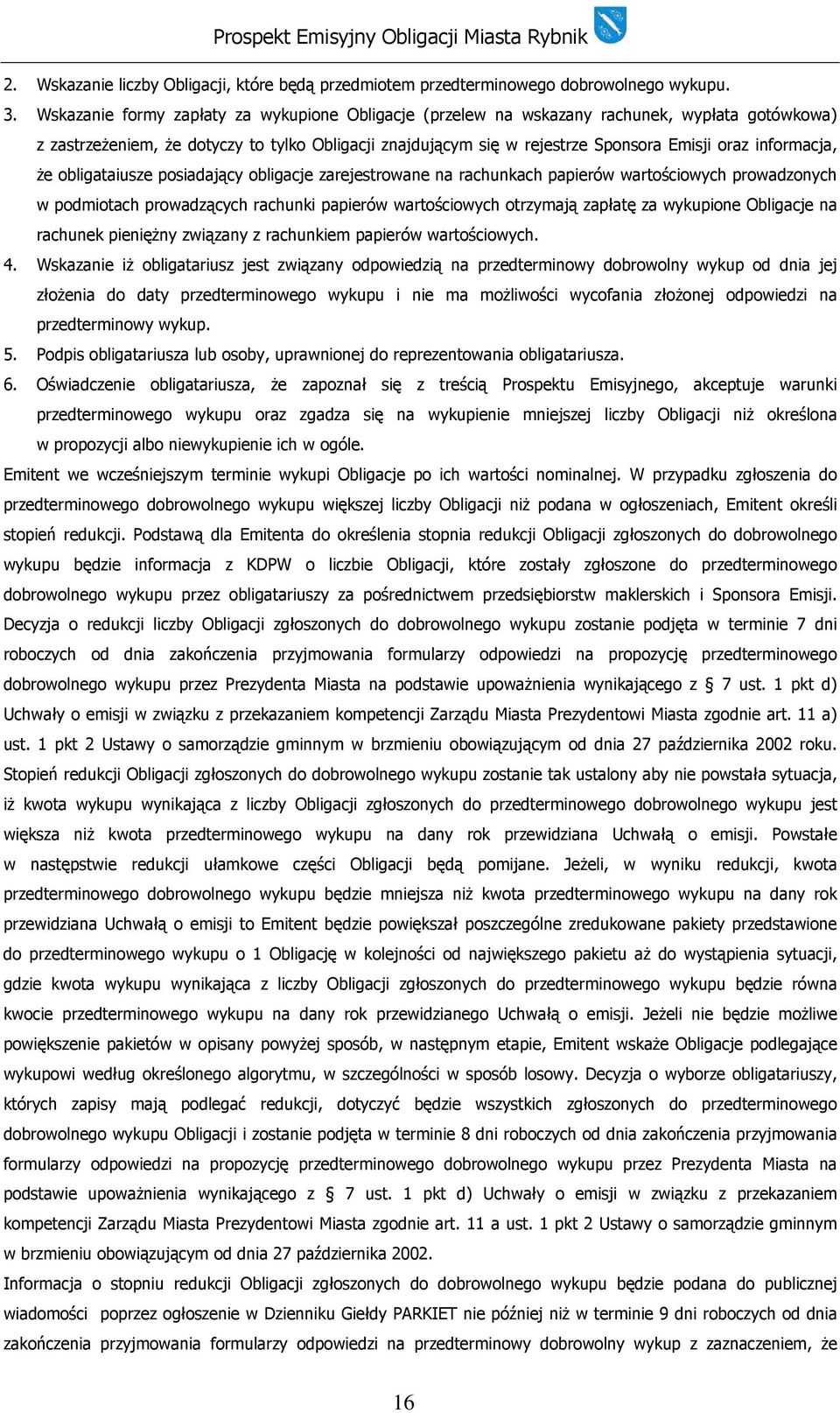 informacja, że obligataiusze posiadający obligacje zarejestrowane na rachunkach papierów wartościowych prowadzonych w podmiotach prowadzących rachunki papierów wartościowych otrzymają zapłatę za