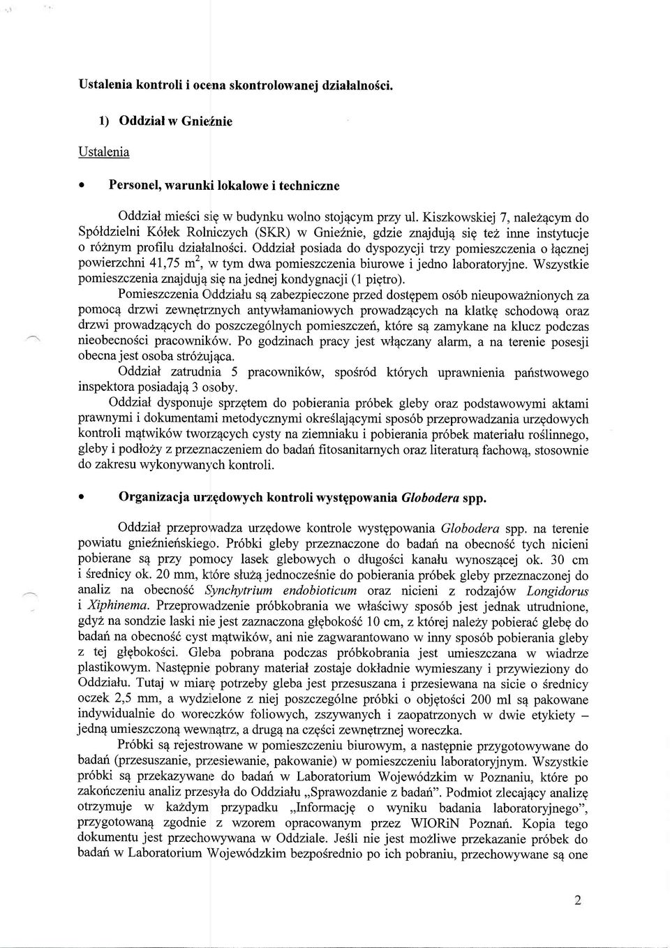 posiada do dyspozycjr trzy pomieszczenia o tqcznej powierzchni 4I,75 m2,,s,7 tym dwa pomieszczenia biurowe i jedno laboratoryjne. Wszystkie pomieszczenia znajduj4 sig na jednej kondygnacji (1 pigtro).