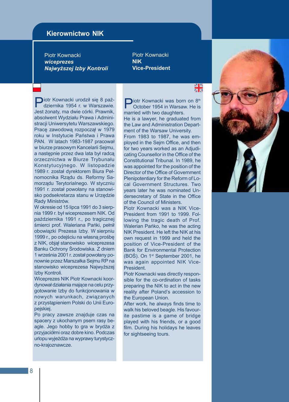 W latach 1983-1987 pracowa³ w biurze prasowym Kancelarii Sejmu, a nastêpnie przez dwa lata by³ radc¹ orzecznictwa w Biurze Trybuna³u Konstytucyjnego. W listopadzie 1989 r.