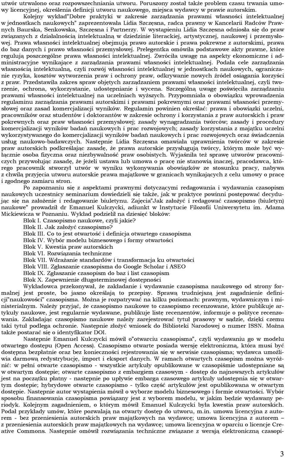 Senkowska, Szczęsna i Partnerzy. W wystąpieniu Lidia Szczęsna odniosła się do praw związanych z działalnością intelektualną w dziedzinie literackiej, artystycznej, naukowej i przemysłowej.