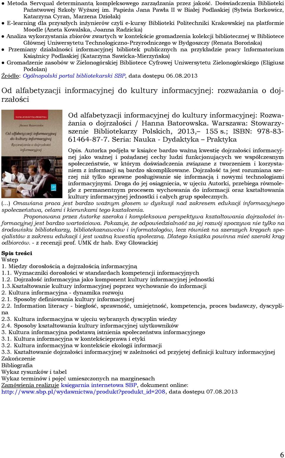 Moodle (Aneta Kowalska, Joanna Radzicka) Analiza wykorzystania zbiorów zwartych w kontekście gromadzenia kolekcji bibliotecznej w Bibliotece Głównej Uniwersytetu Technologiczno-Przyrodniczego w