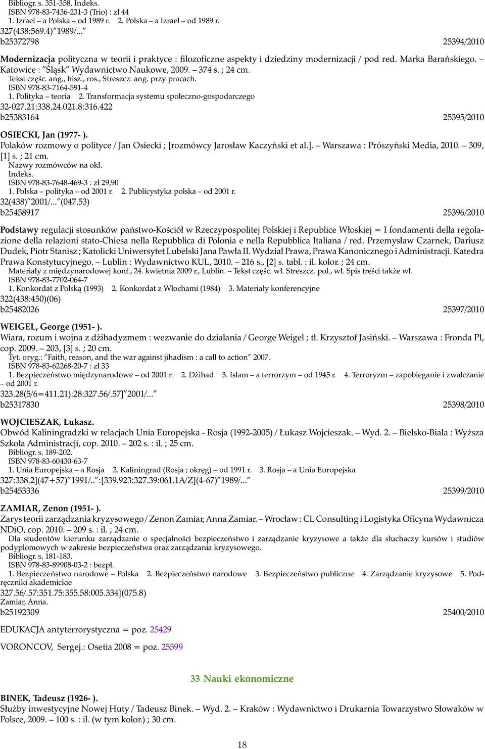 ; 24 cm. Tekst częśc. ang., hisz., ros., Streszcz. ang. przy pracach. ISBN 978-83-7164-591-4 1. Polityka teoria 2. Transformacja systemu społeczno-gospodarczego 32-027.21:338.24.021.8:316.