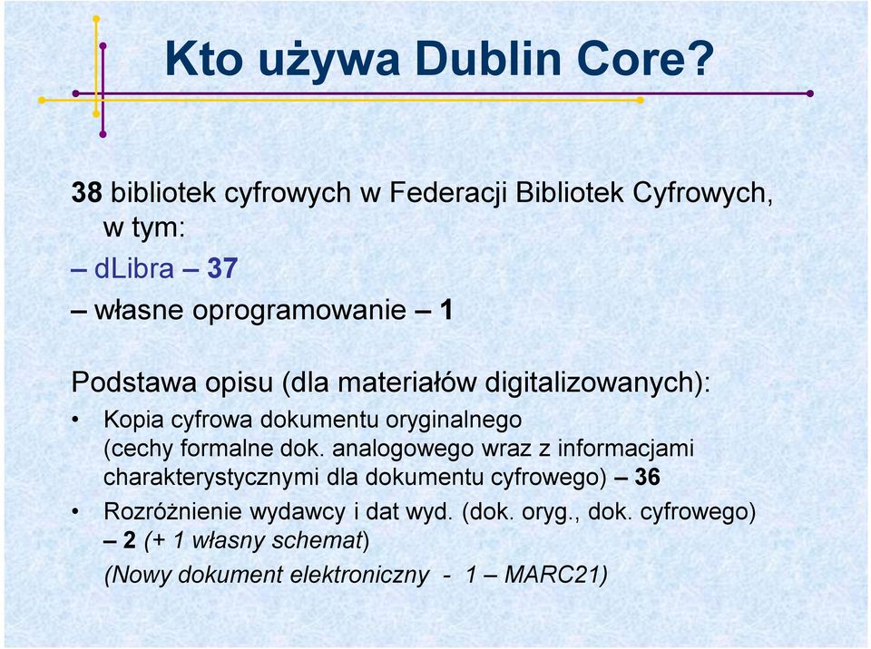 opisu (dla materiałów digitalizowanych): Kopia cyfrowa dokumentu oryginalnego (cechy formalne dok.