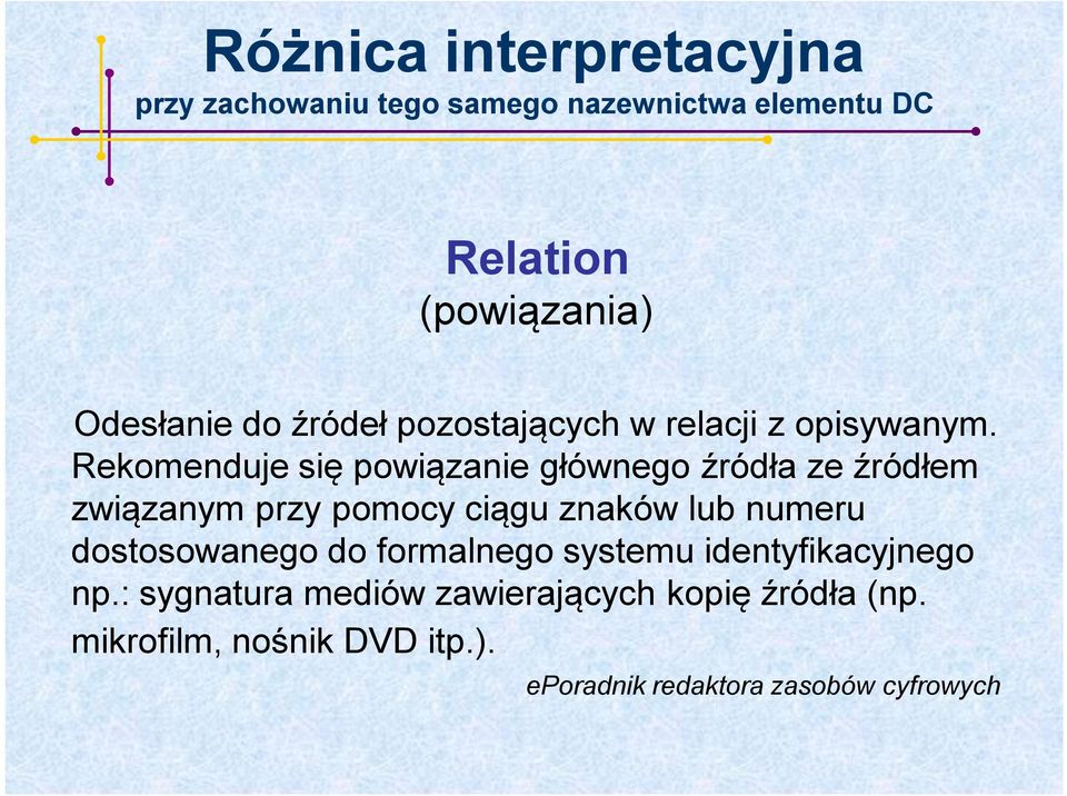 Rekomenduje się powiązanie głównego źródła ze źródłem związanym przy pomocy ciągu znaków lub numeru