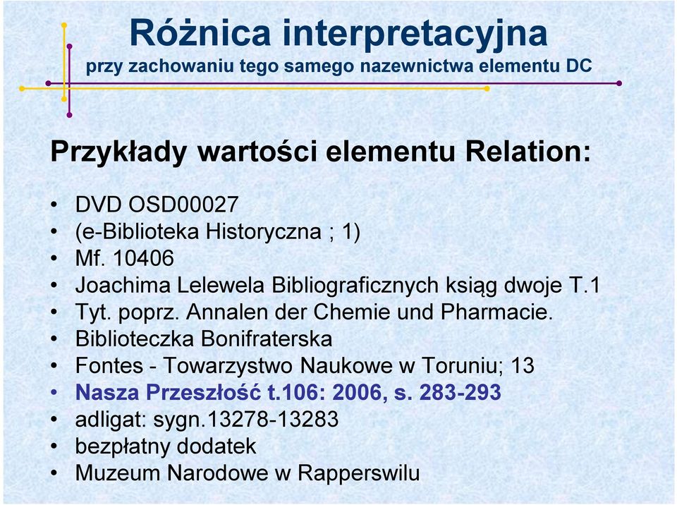 10406 Joachima Lelewela Bibliograficznych ksiąg dwoje T.1 Tyt. poprz. Annalen der Chemie und Pharmacie.