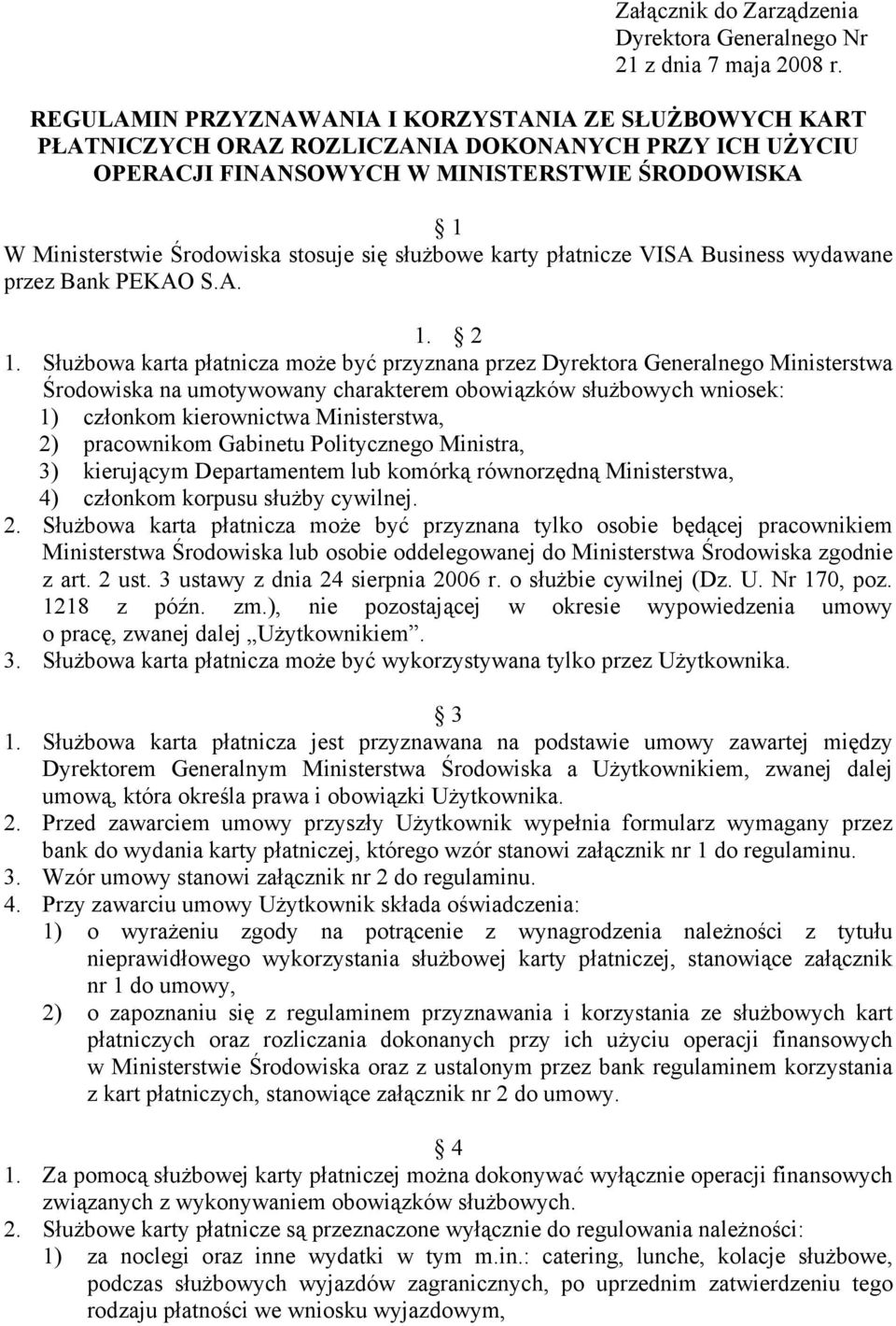 się służbowe karty płatnicze VISA Business wydawane przez Bank PEKAO S.A. 1. 2 1.