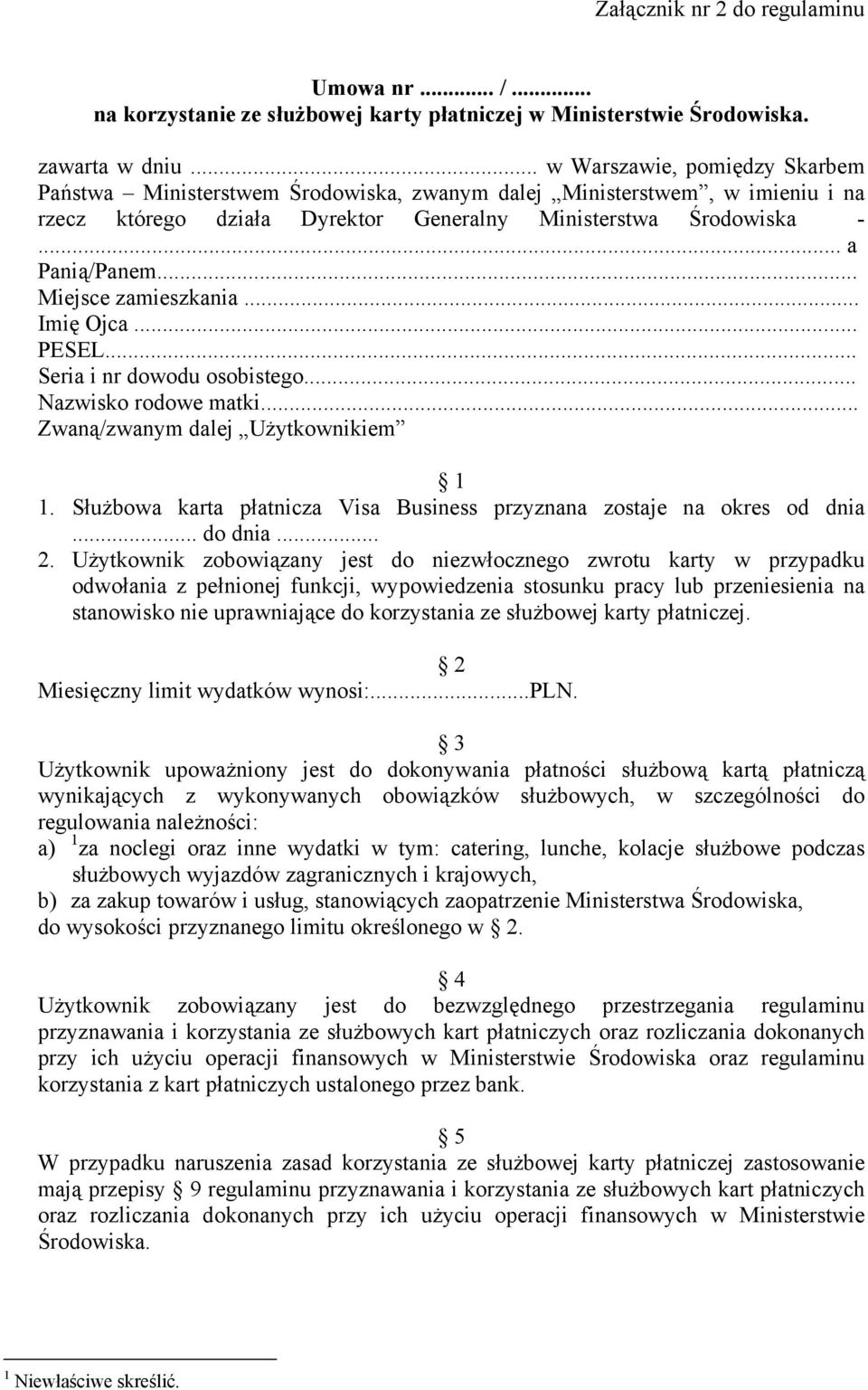 .. Miejsce zamieszkania... Imię Ojca... PESEL... Seria i nr dowodu osobistego... Nazwisko rodowe matki... Zwaną/zwanym dalej Użytkownikiem 1 1.