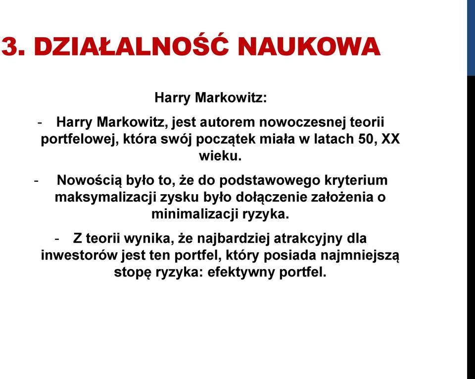 - Nowością było to, że do podstawowego kryterium maksymalizacji zysku było dołączenie założenia o