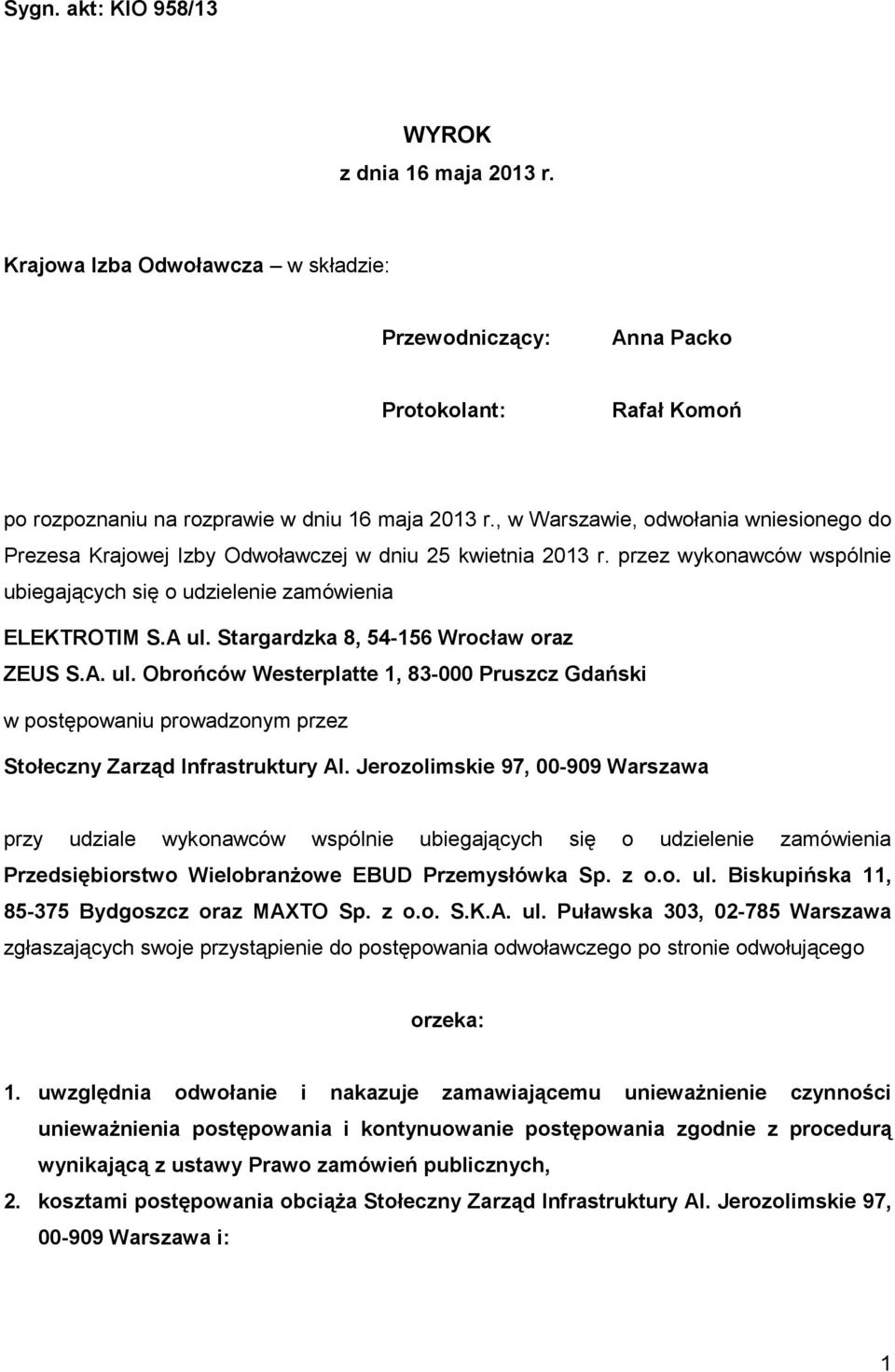 Stargardzka 8, 54-156 Wrocław oraz ZEUS S.A. ul. Obrońców Westerplatte 1, 83-000 Pruszcz Gdański w postępowaniu prowadzonym przez Stołeczny Zarząd Infrastruktury Al.