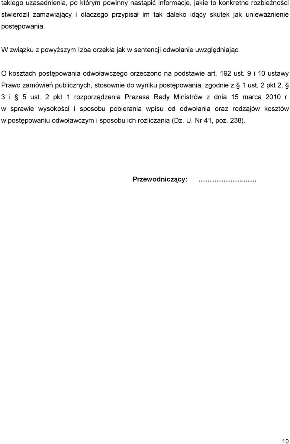 9 i 10 ustawy Prawo zamówień publicznych, stosownie do wyniku postępowania, zgodnie z 1 ust. 2 pkt 2, 3 i 5 ust.