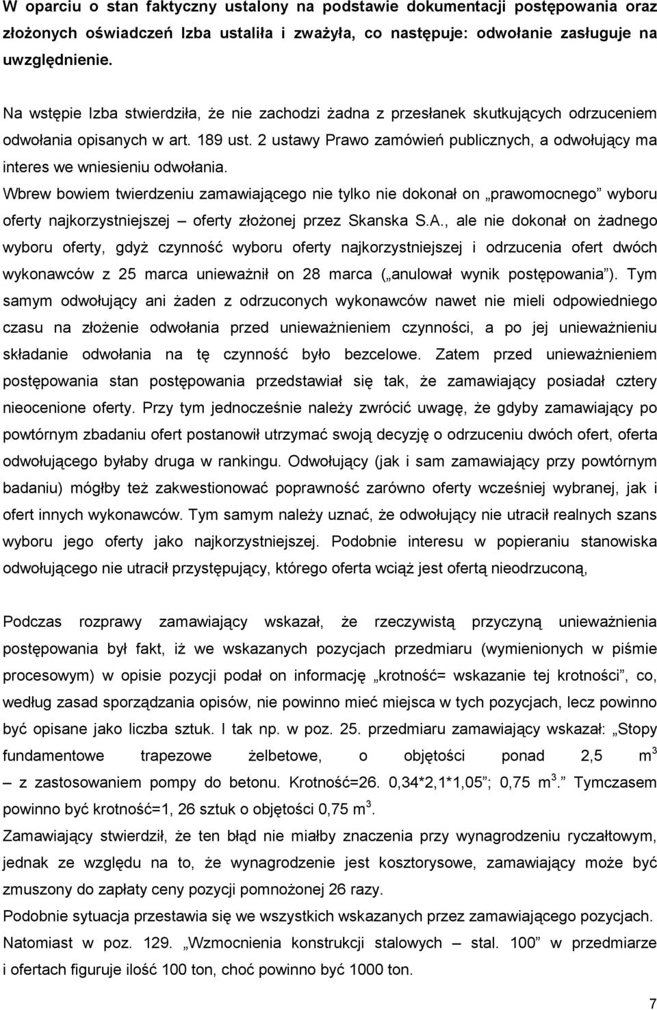 2 ustawy Prawo zamówień publicznych, a odwołujący ma interes we wniesieniu odwołania.