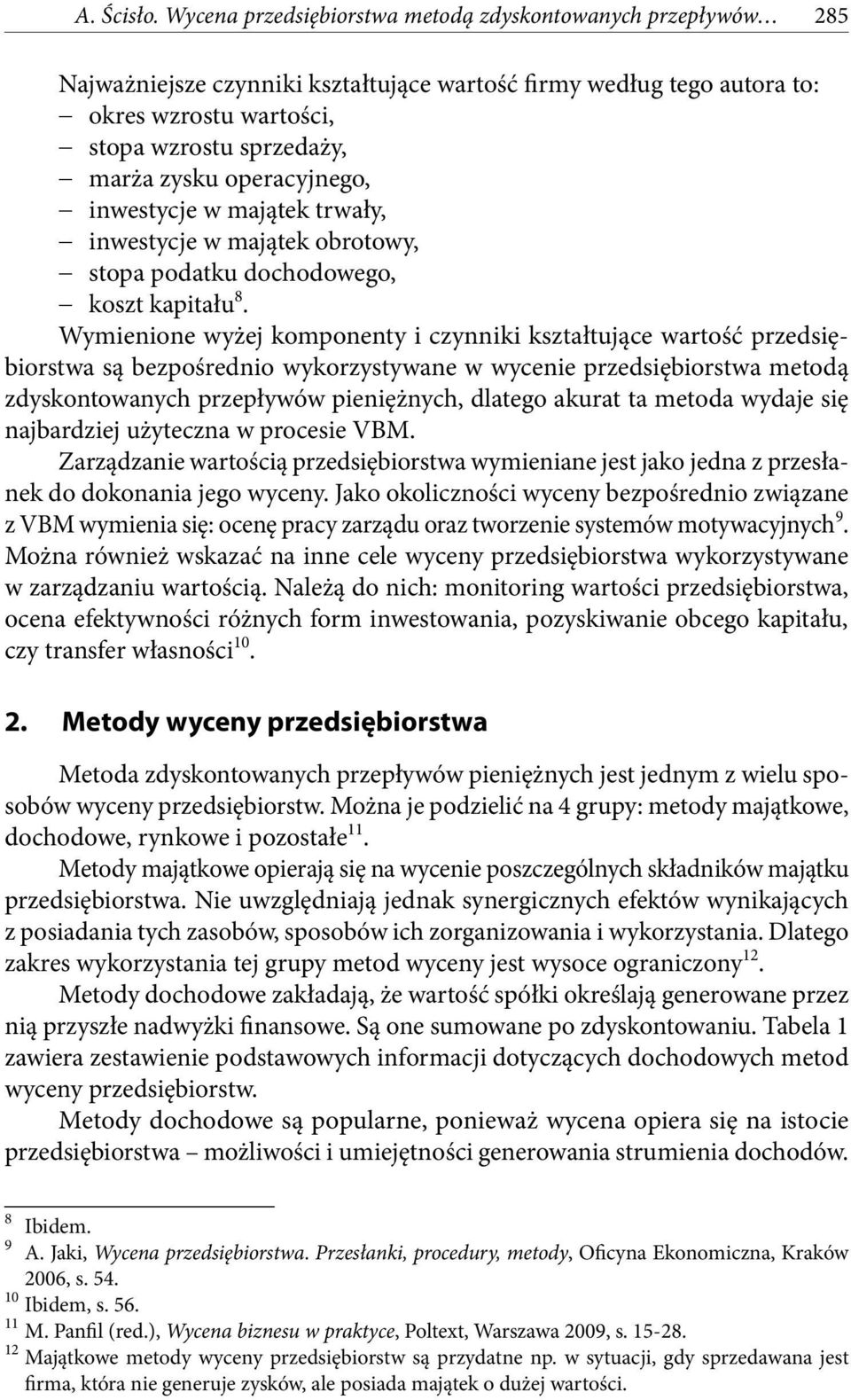 operacyjnego, inwestycje w majątek trwały, inwestycje w majątek obrotowy, stopa podatku dochodowego, koszt kapitału 8.