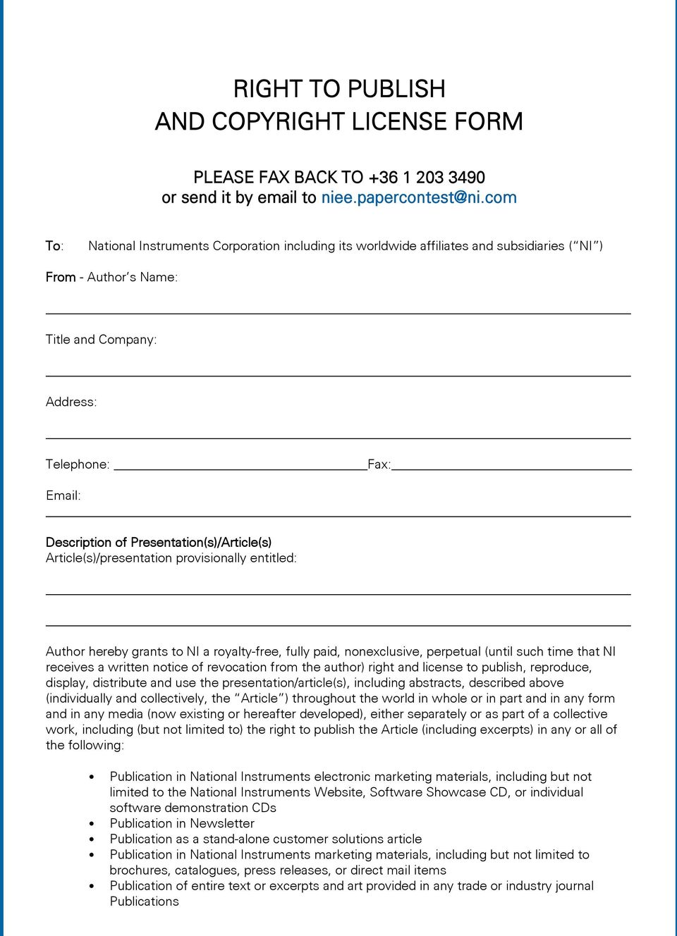 Presentation(s)/Article(s) Article(s)/presentation provisionally entitled: Author hereby grants to NI a royalty-free, fully paid, nonexclusive, perpetual (until such time that NI receives a written