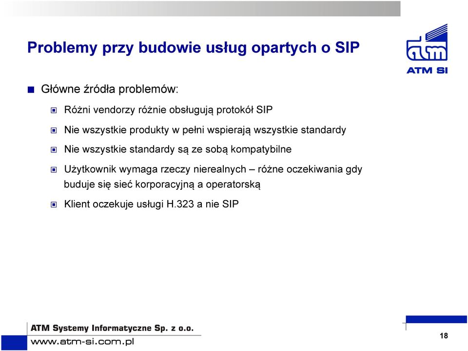 wszystkie standardy są ze sobą kompatybilne Użytkownik wymaga rzeczy nierealnych różne