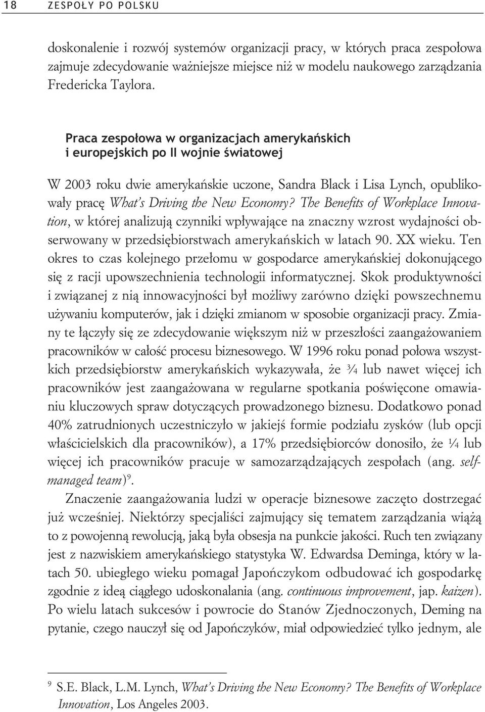 The Benefits of Workplace Innovation, w której analizuj czynniki wpywajce na znaczny wzrost wydajnoci obserwowany w przedsibiorstwach amerykaskich w latach 90. XX wieku.